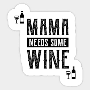 Mama Needs Some Wine - Mother's Day Funny Gift Sticker